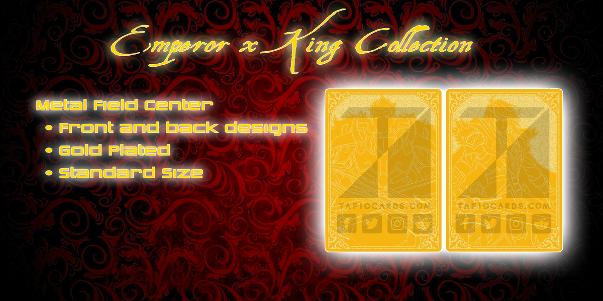 LIMITED Emperor x King Collection Metal Field Center Tapiocards